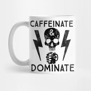 Caffeinate And Dominate - Caffeine Addict - Coffee Lover Mug
